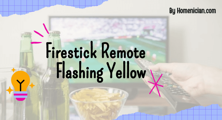 Firestick Remote Flashing Yellow