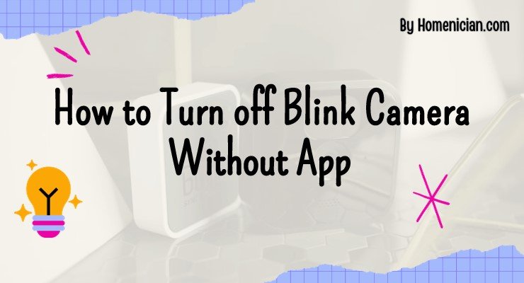How to Turn off Blink Camera Without App
